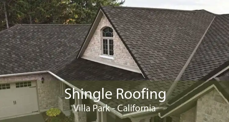 Shingle Roofing Villa Park - California