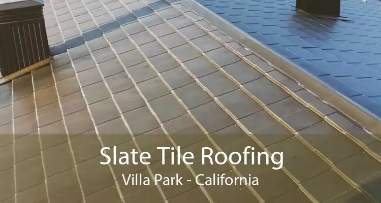 Slate Tile Roofing Villa Park - California