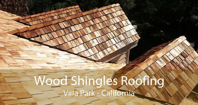 Wood Shingles Roofing Villa Park - California